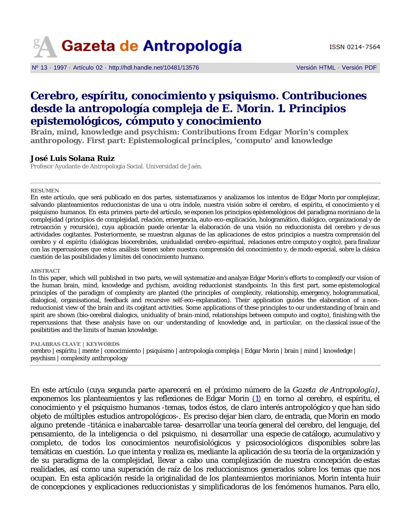 Cerebro, espiritu, conocimiento y psiquismo. Contribuciones desde la antropologia compleja de E. Morin. 1. Principios epistemologicos, computo y conocimiento